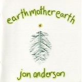 Jon Anderson - Earthmotherearth