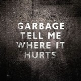 Garbage - Tell Me Where It Hurts