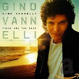 Gino Vannelli - These Are The Days