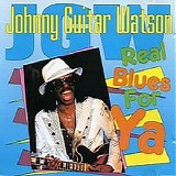 Johnny "Guitar" Watson - Real Blues For Ya