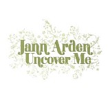 Jann Arden - Uncover Me