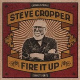 Steve Cropper - Fire It Up