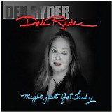 Deb Ryder - Might Just Get Lucky