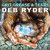 Deb Ryder - Grit Grease & Tears