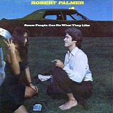 Robert Palmer - (1976) Some People Can Do What They Like