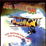 Joe Walsh - The Smoker You Drink, The Player You Get