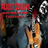 Albert Collins - (2015) Master Of The Telecaster (Live)