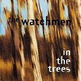 The Watchmen - In The Trees