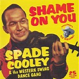 Spade Cooley & The Western Swing Dance Gang - Shame On You