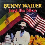 Bunny Wailer - Just Be Nice