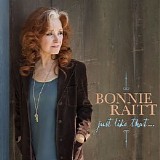 Bonnie Raitt - Just Like That…