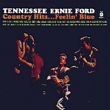 Tennessee Ernie Ford - Country Hits… Feelin’ Blue