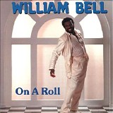 William Bell - On A Roll