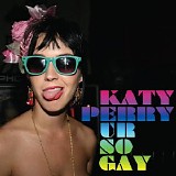 Katy Perry - Ur So Gay