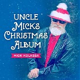 Mick Kolassa - Uncle Mick's Christmas Album