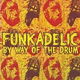 Funkadelic - By Way Of The Drum