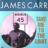 James Carr - Take Me To The Limit