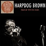 Harpdog Brown - Travelin' With The Blues