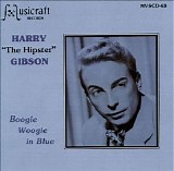 Harry 'The Hipster' Gibson - Boogie Woogie In Blue