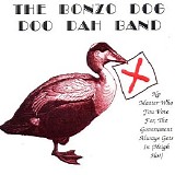 Bonzo Dog Band - No Matter Who You Vote For The Government Always Gets In (Heigh Ho!)