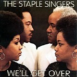 The Staple Singers - We’ll Get Over