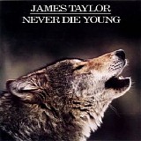 James Taylor - Never Die Young