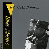 Robert Pete Williams - Blues Masters, Volume 1