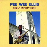 Pee Wee Ellis - Ridin' Mighty High