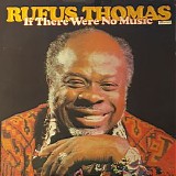 Rufus Thomas - If There Were No Music