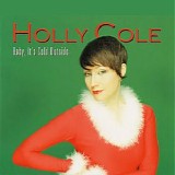 Holly Cole - Baby, It's Cold Outside