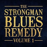 Steve Strongman - The Strongman Blues Remedy Volume 1