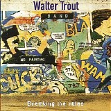 Walter Trout Band - Breaking The Rules