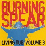 Burning Spear - Living Dub, Volume 3