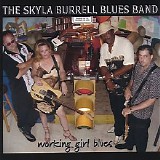 The Skyla Burrell Blues Band - Working Girl Blues