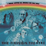 The Firesign Theatre - I Think We're All Bozos On This Bus