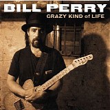 Bill Perry - Crazy Kind Of Life