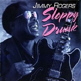 Jimmy Rogers - Sloppy Drunk