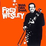 Fred Wesley - Wuda Cuda Shuda