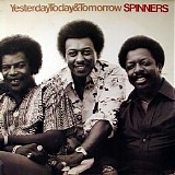 The Spinners - Yesterday, Today & Tomorrow