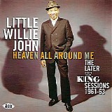 Little Willie John - Heaven All Around Me: The Later King Sessions 1961-63