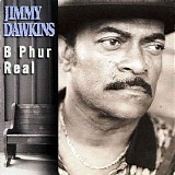 Jimmy Dawkins - B Phur Real