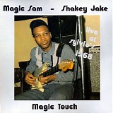 Magic Sam & Shakey Jake Harris - Magic Touch (Live At Sylvio's 1968)