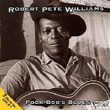 Robert Pete Williams - Poor Bob's Blues