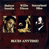 Hubert Sumlin, Willie Dixon & Sunnyland Slim - Blues Anytime!