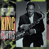 King Curtis - Instant Soul: The Legendary King Curtis