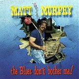 Matt ''Guitar'' Murphy - The Blues Don't Bother Me