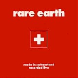 Rare Earth - Made In Switzerland