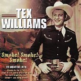 Tex Williams - Smoke! Smoke! Smoke! 25 Greatest Hits