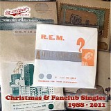 R.E.M. - Christmas & Fanclub Singles 1988 - 2011