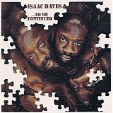 Isaac Hayes - ...to Be Continued